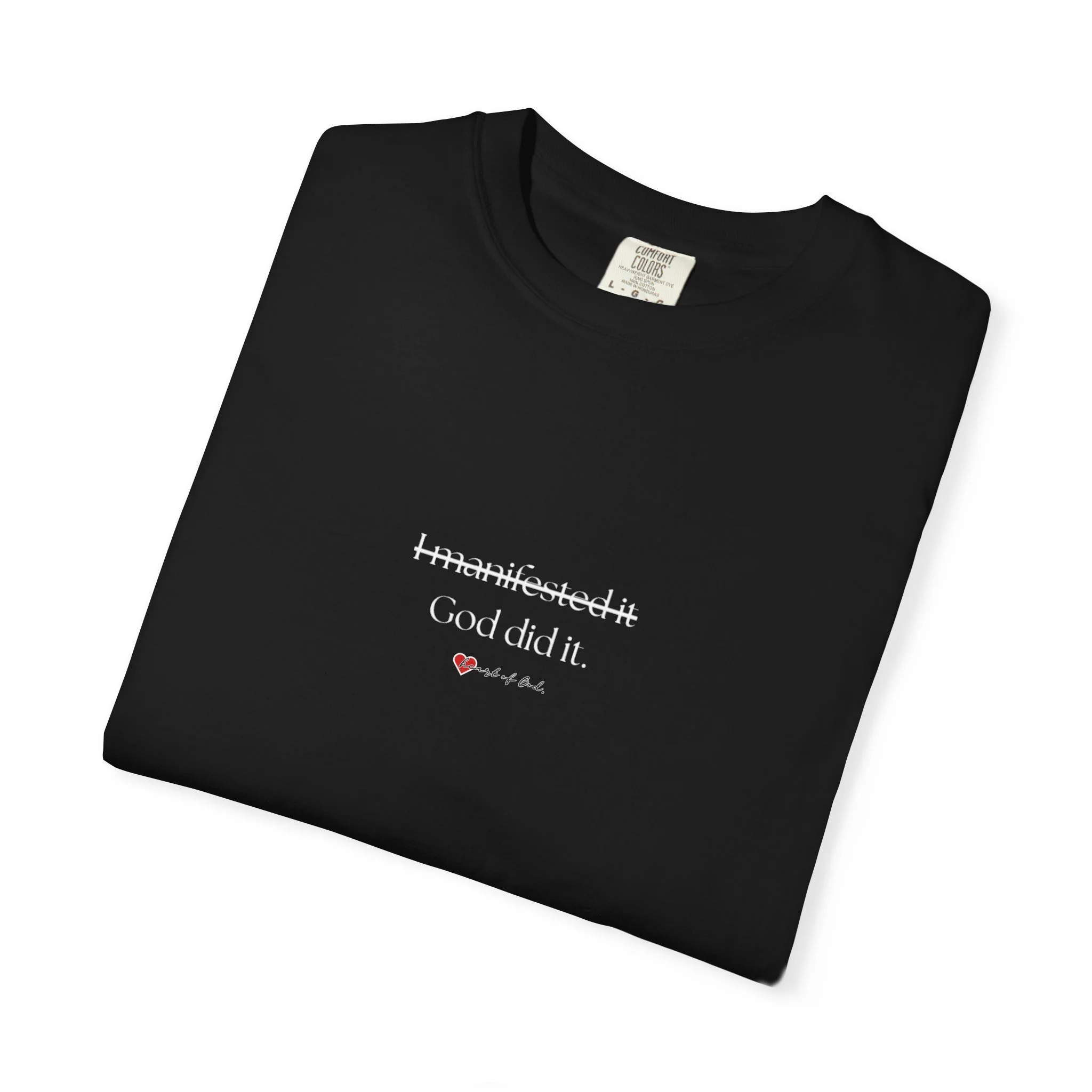 "I manifested it/God did it" T-shirt