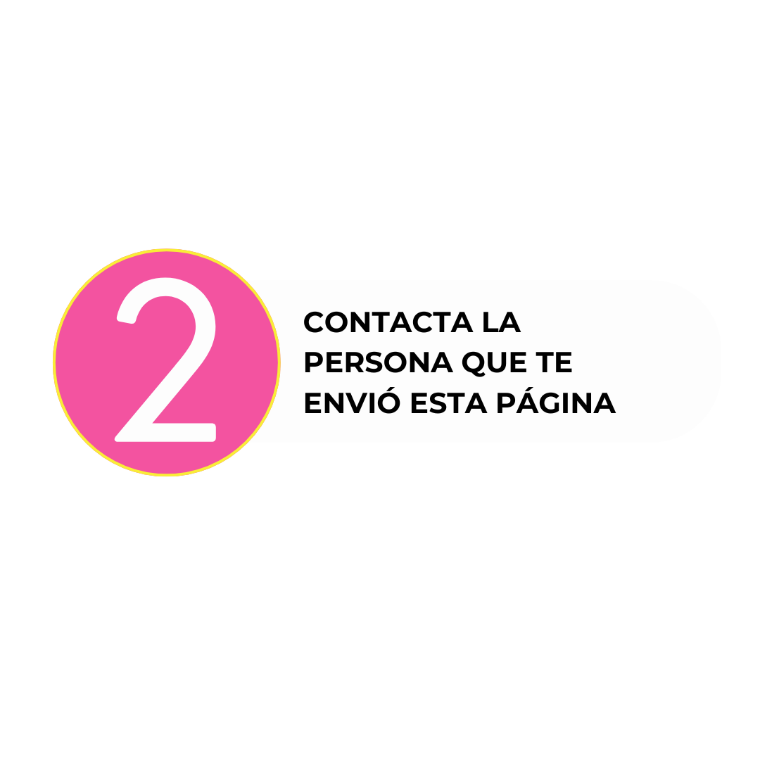 Número dos en círculo rosa con borde amarillo y texto en fondo blanco que dice: "Contacta la persona que te envió esta página".