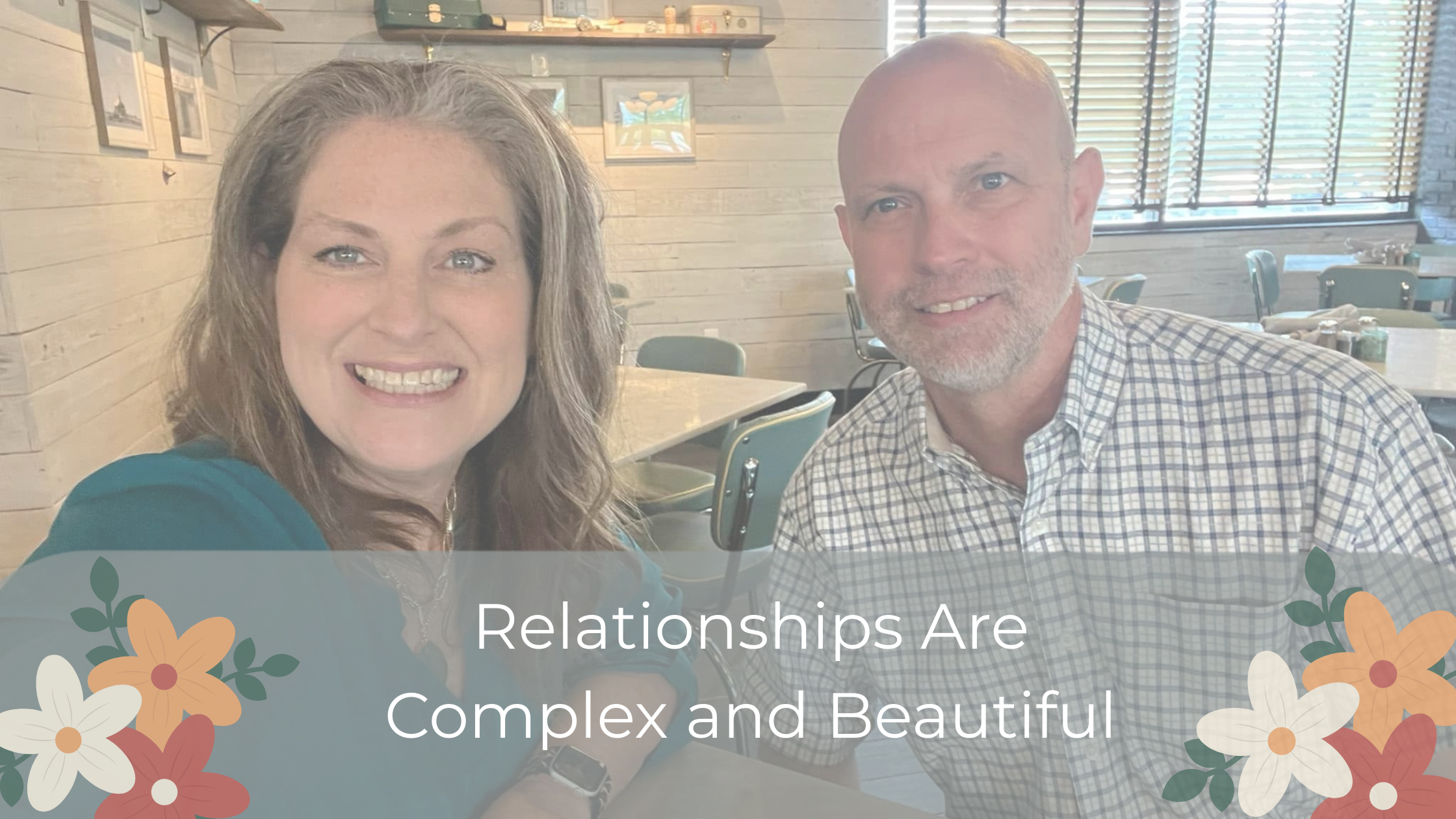 Relationships Are Complex and Beautiful