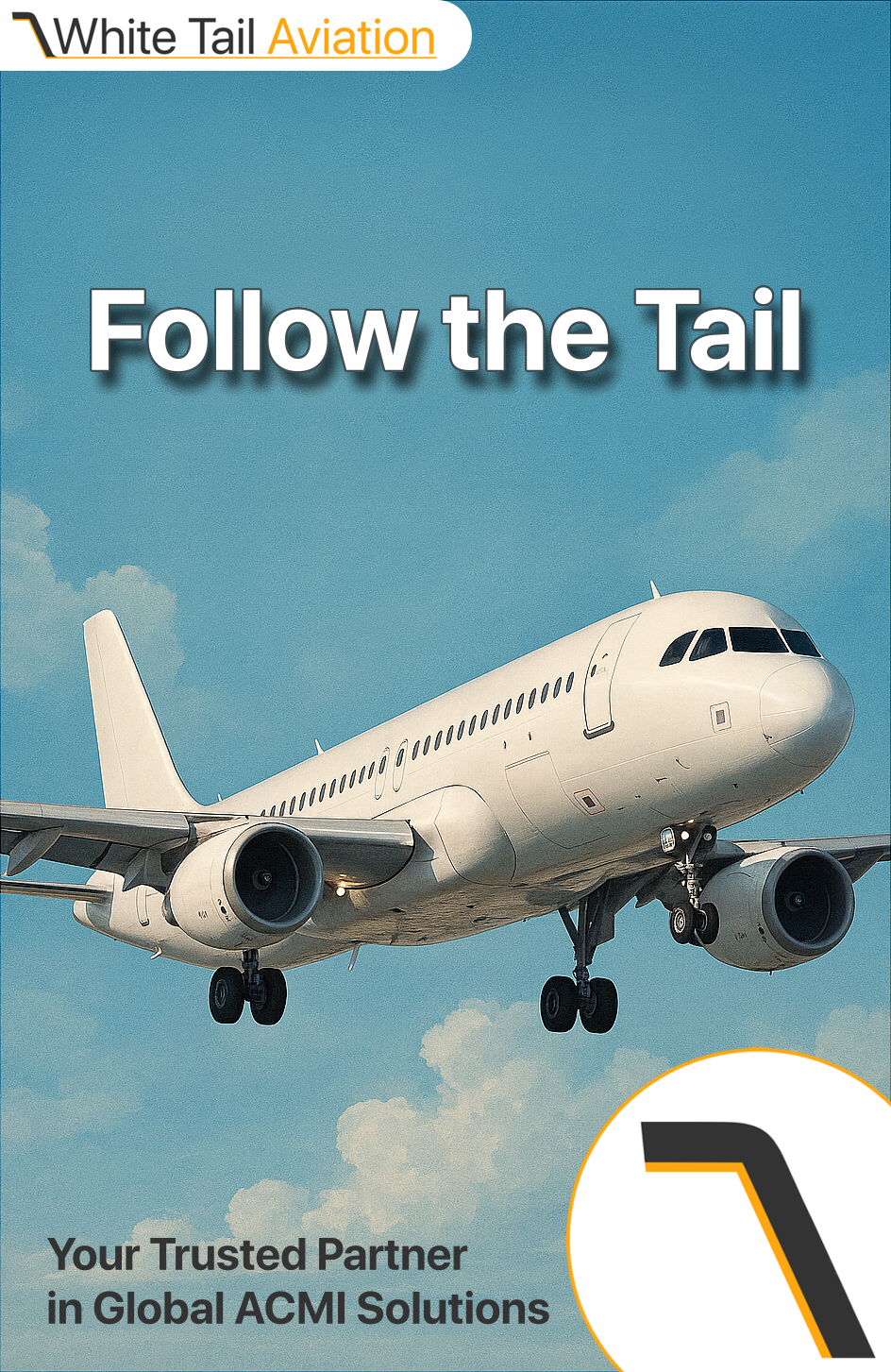 An airplane flying in the sky with clouds in the background, featuring a promotional message 'Follow the Tail' and the logo of White Tail Aviation, highlighting their role as a trusted partner in global ACMI solutions.