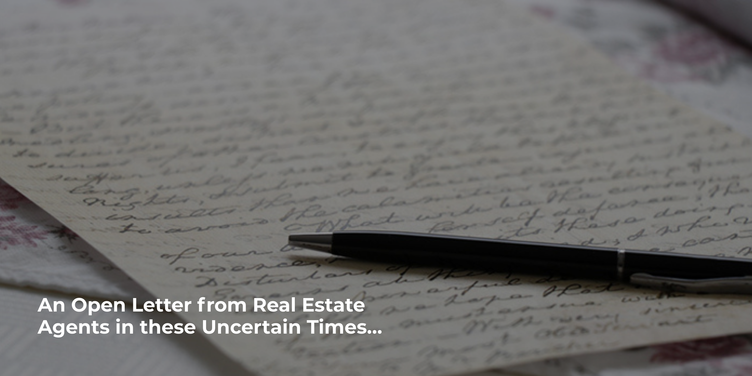 An Open Letter from Real Estate Agents in these Uncertain Times…