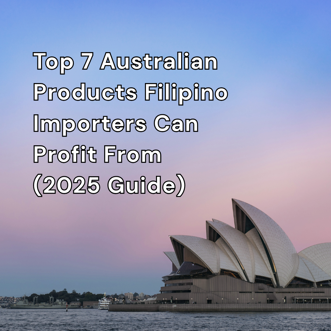 Top 7 Australian Products Filipino Importers Can Profit From (2025 Guide)
