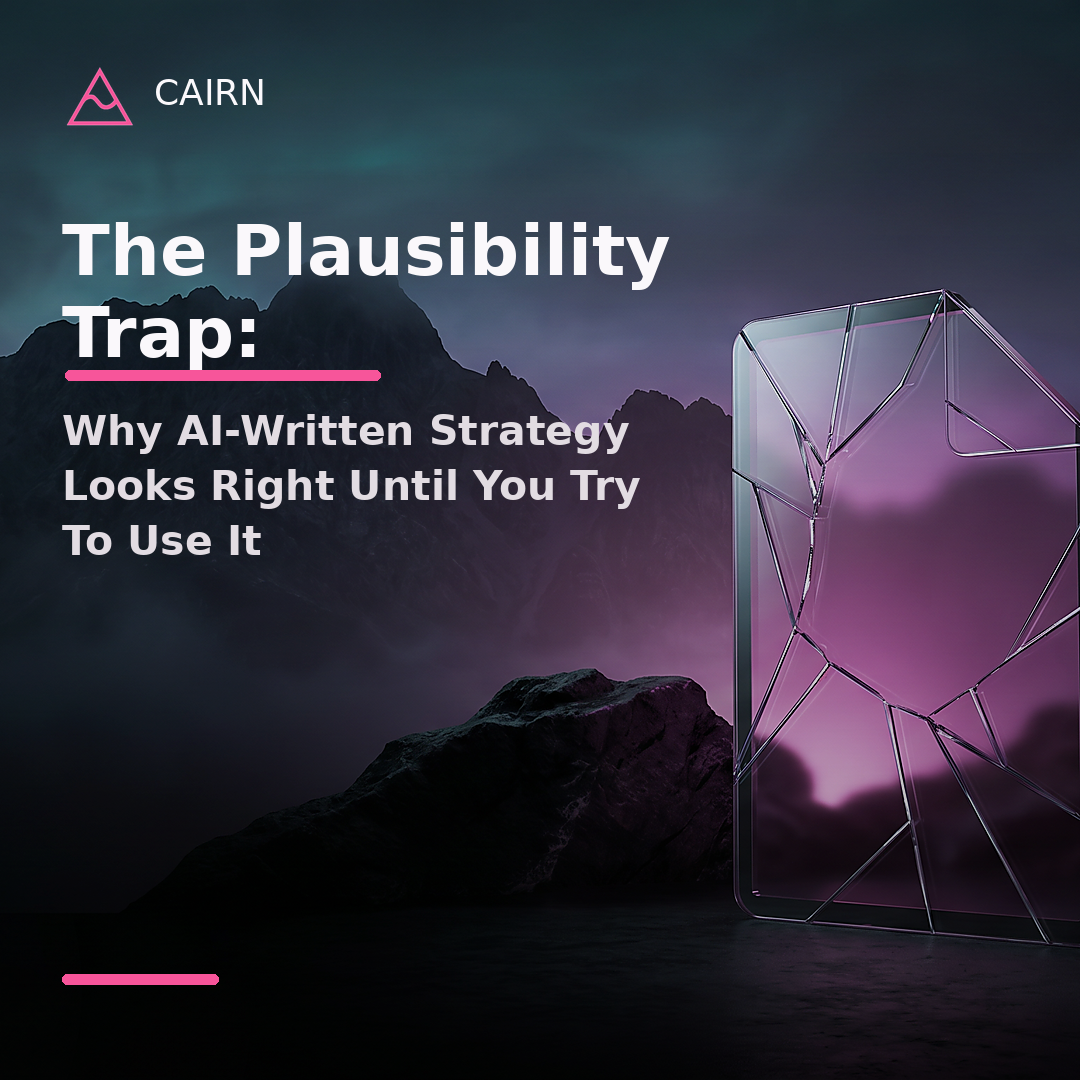 The Plausibility Trap: Why AI-Written Strategy Looks Right Until You Try to Use It