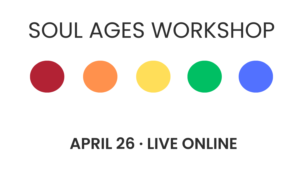 What's Your Soul Age? A Live Workshop on the 5 Stages of Soul Evolution