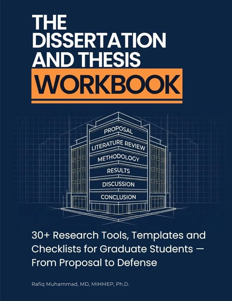 The Dissertation And Thesis Workbook by Rafiq Muhammad, MD, MHMEP, Ph.D.
