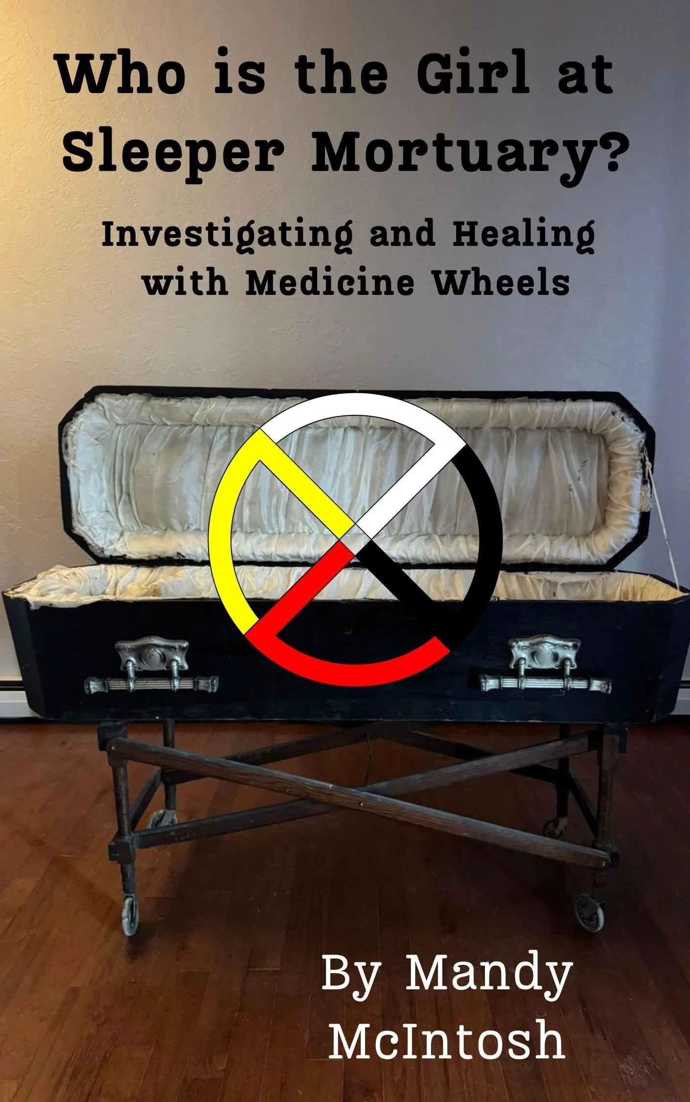 Who is the Girl at Sleeper Mortuary? Investigating and Healing with Medicine Wheels