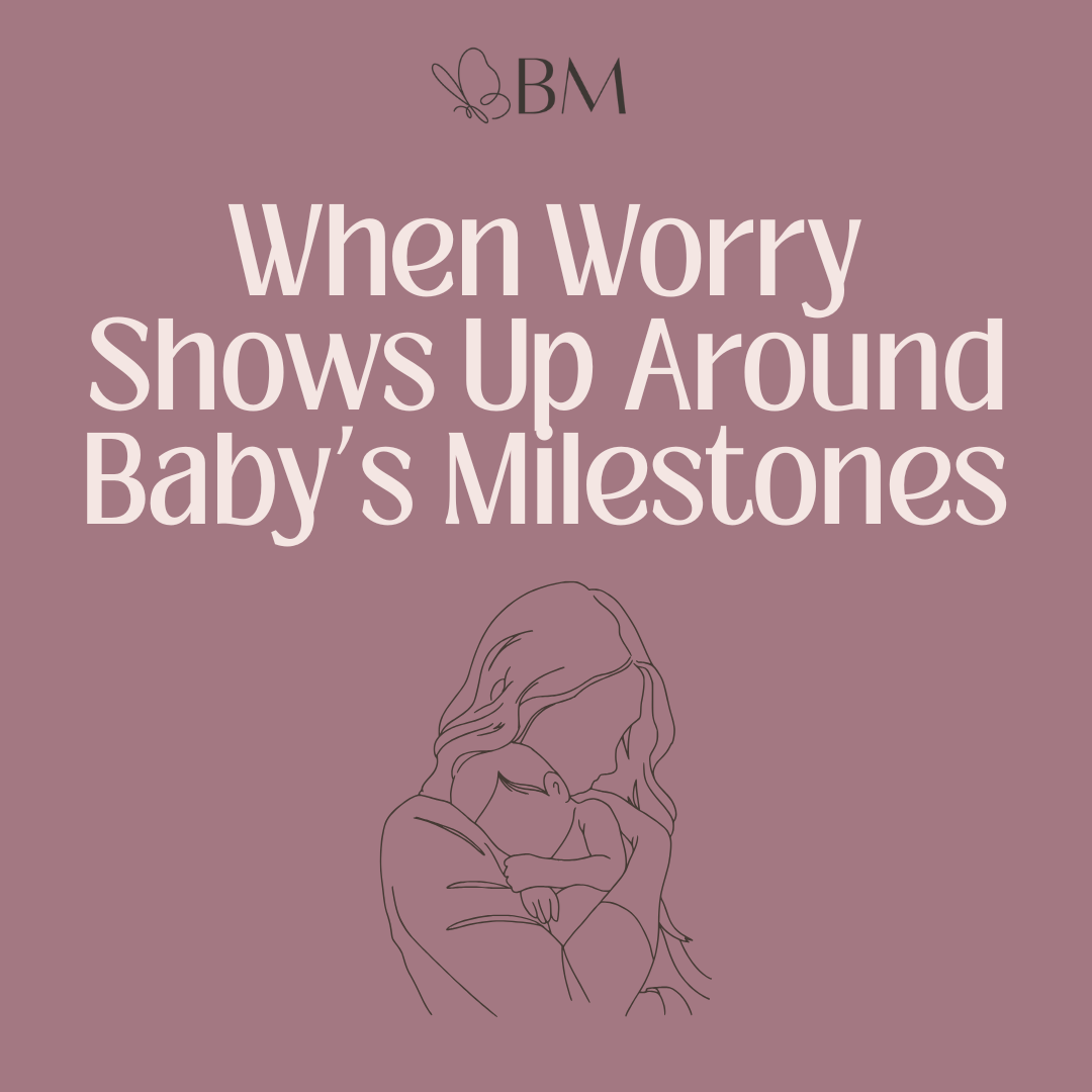 When Worry Shows Up Around Baby's Milestones