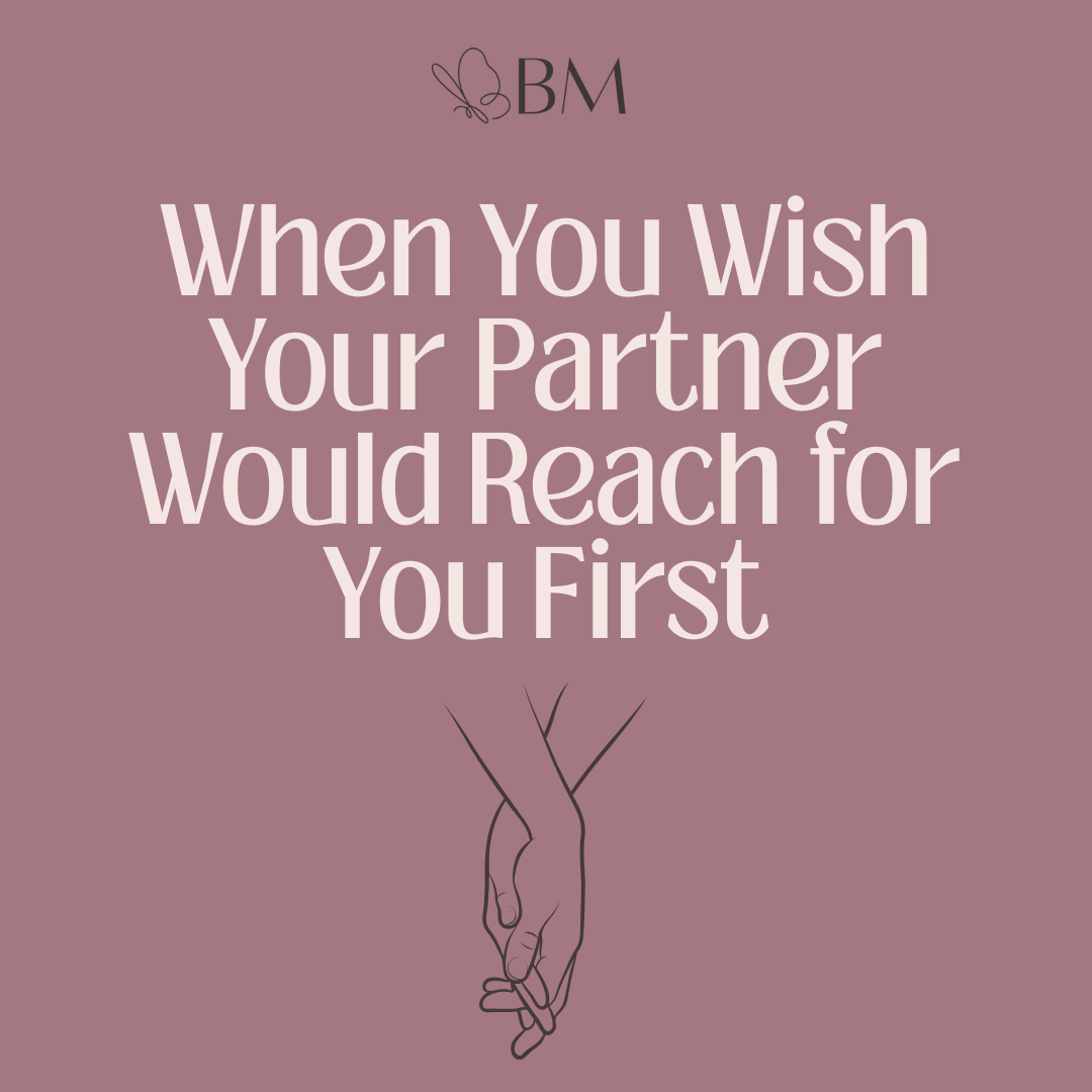 When You Wish Your Partner Would Reach for You First