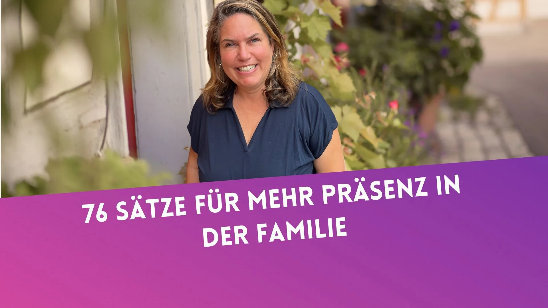 76 Tipps aus 15 Jahren Coaching-Erfahrung für mehr Präsenz statt Macht in deiner Familie
