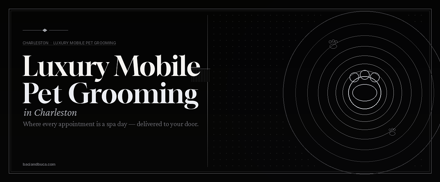 Luxury Mobile Pet Grooming in Charleston: The Baci and Buca Experience