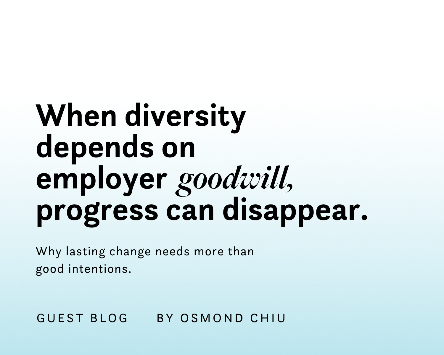 When Progress on Diversity Depends on Employer Goodwill, It Can Disappear