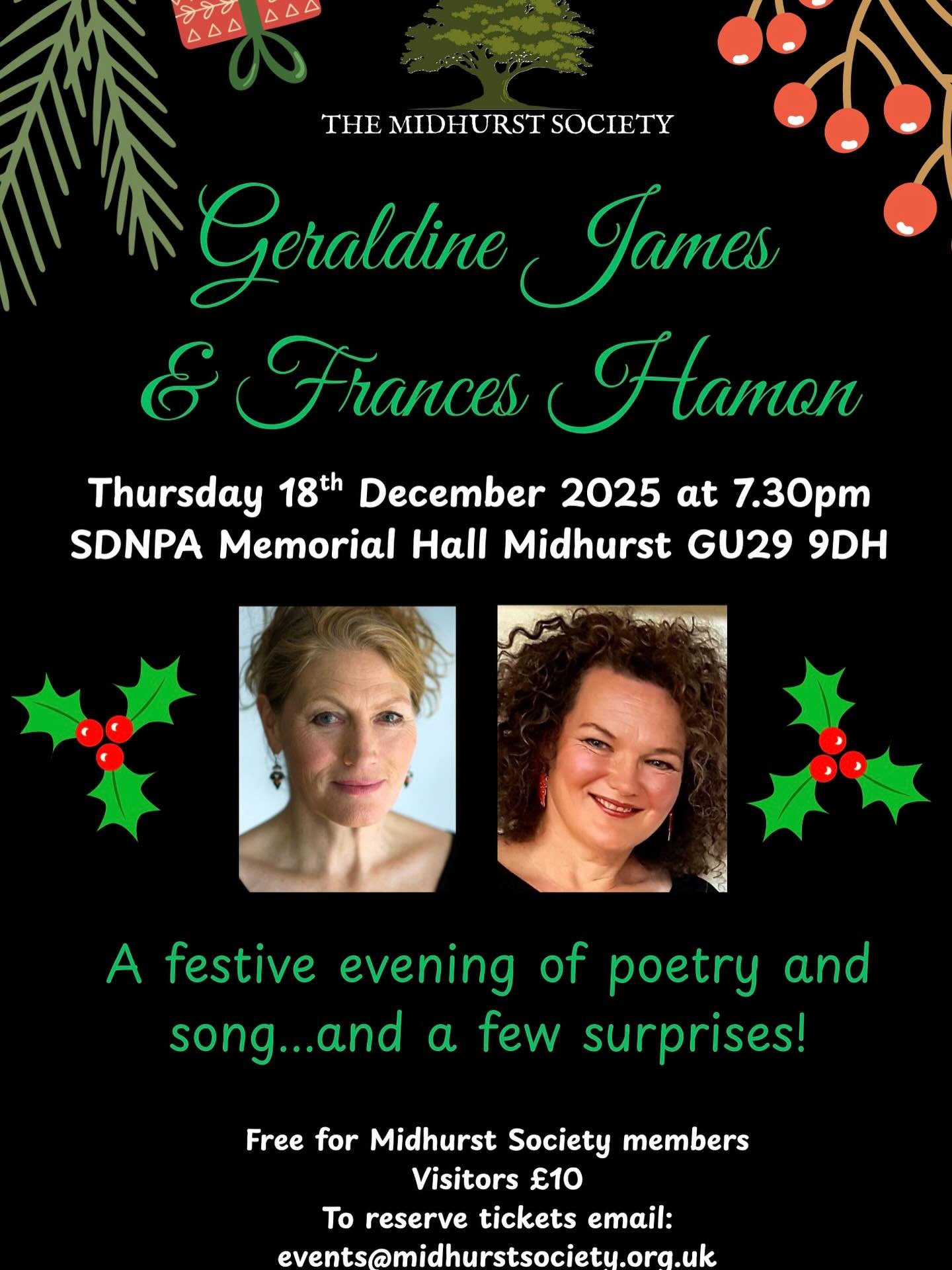 We are delighted that providing our Christmas entertainment this year will be the actor, Geraldine James OBE, and professional singer, Frances Jellard (aka Hamon). They will be presenting an engaging entertainment of poetry and song, with a seasonal 