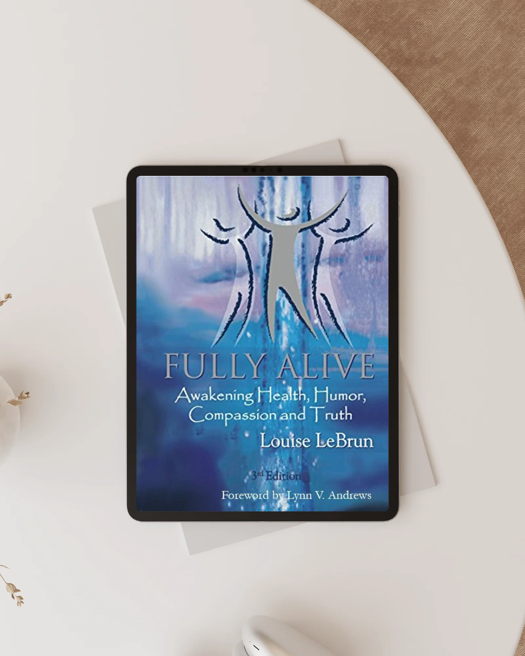 Fully Alive: Awakening Health, Humor, Compassion & Truth