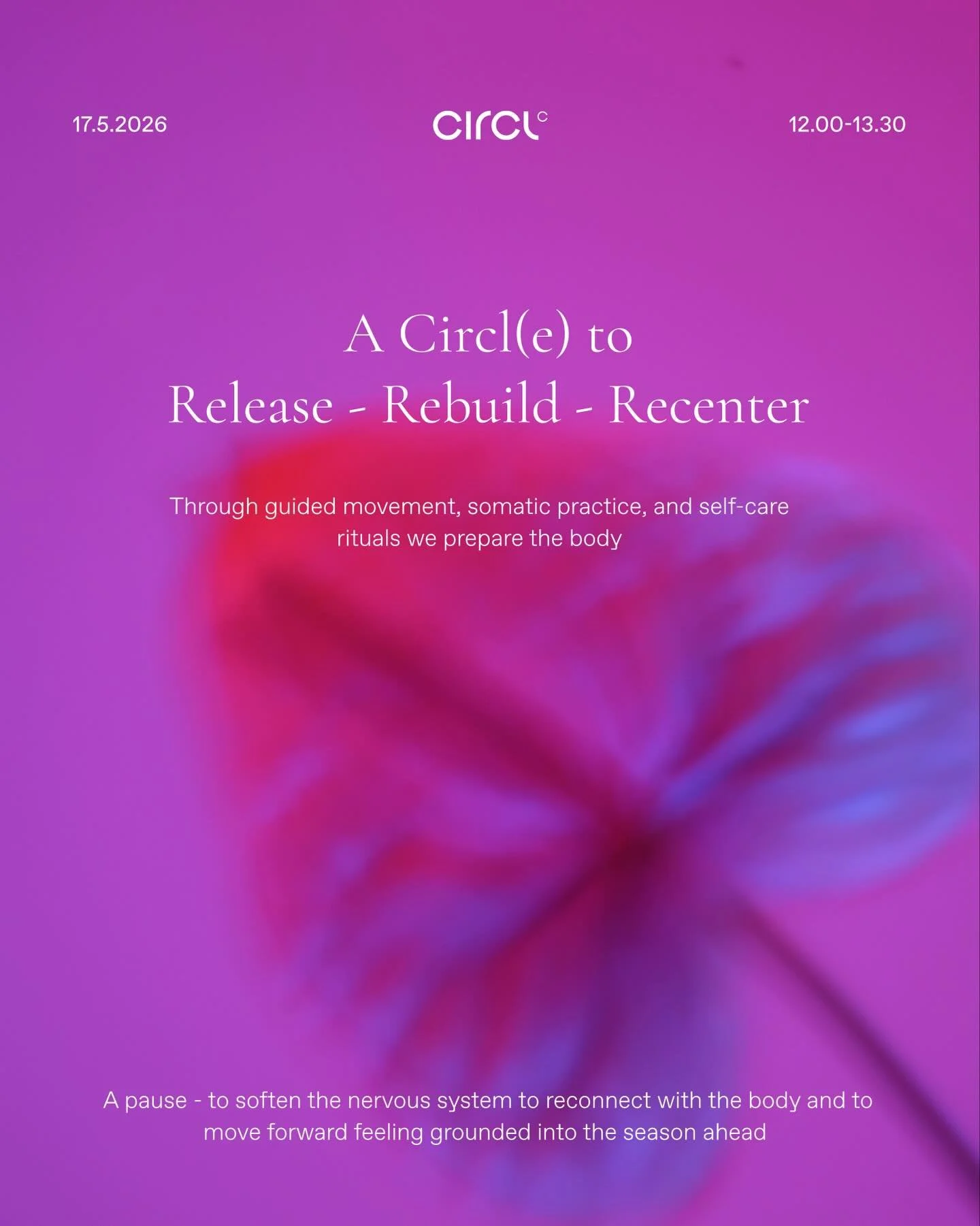 17.05.2026 &middot; 12:00&ndash;13:30

A morning to slow down, reconnect, and soften into the season ahead.

Join us with Irene Macul&eacute; for an intimate Circl(e) focused on movement, nervous system support, and self-care rituals.

Limited spots 
