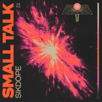 Sikdope delivers a feel-good summer anthem with “Small Talk”