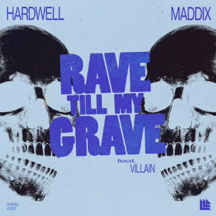 HARDWELL & MADDIX UNLEASH RAVE ANTHEM ‘RAVE TILL MY GRAVE, TOGETHER WITH VILLAIN