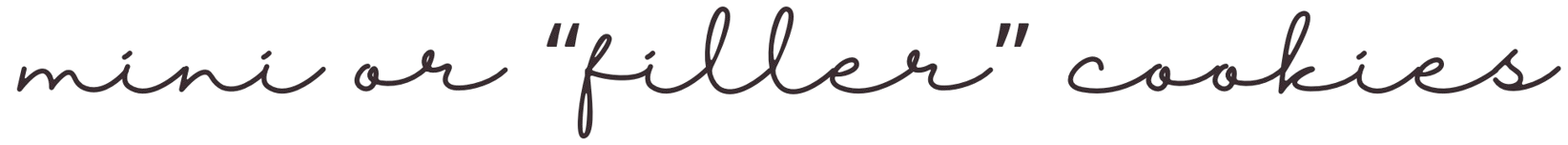 Text that says mini or "filler" cookies.