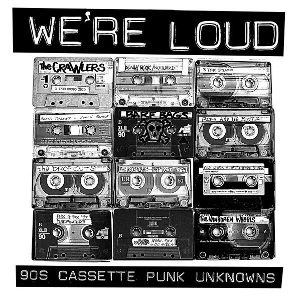 Various – We're Loud: 90s Cassette Punk Unknowns