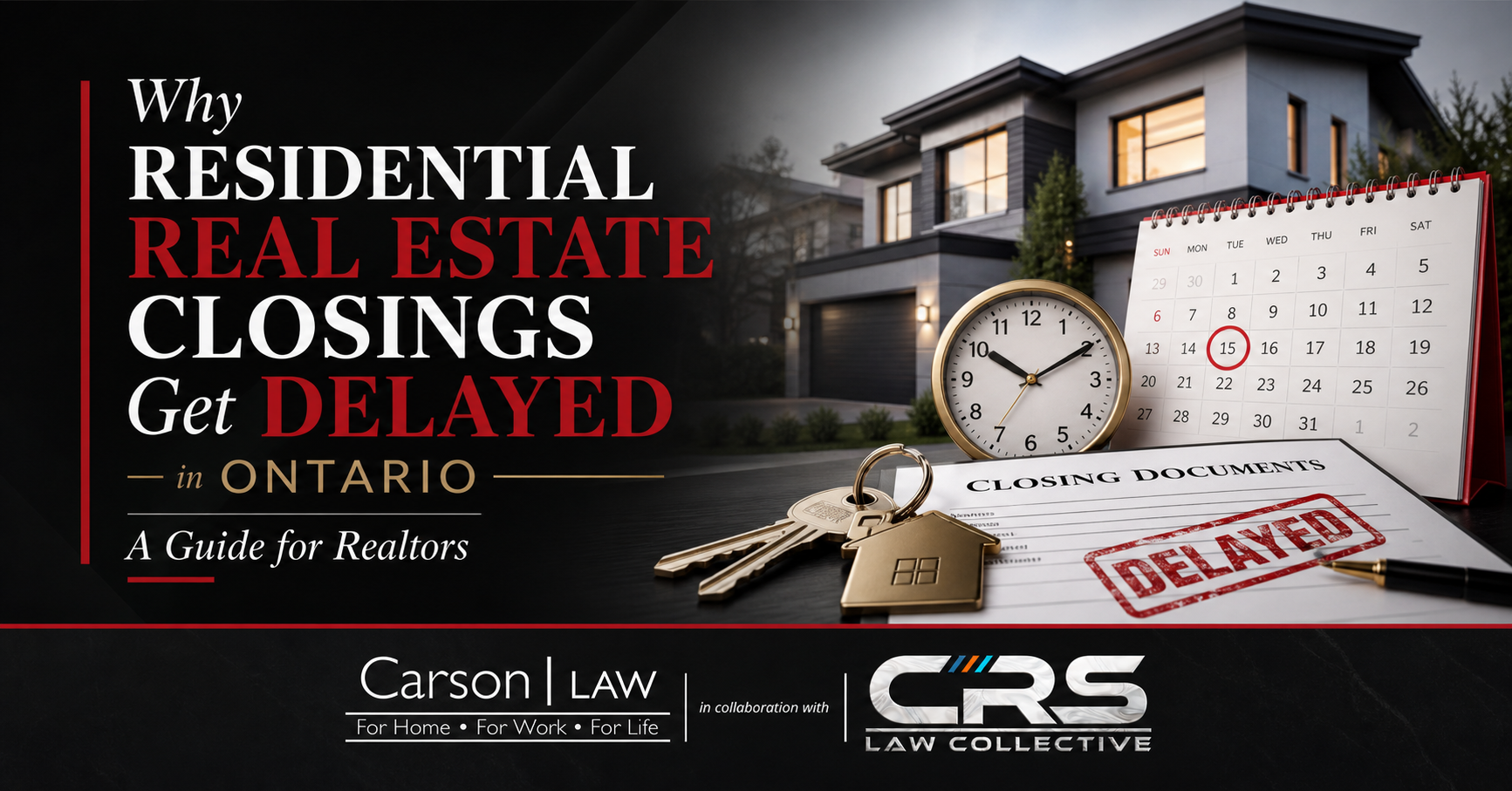 Why Residential Real Estate Closings Get Delayed in Ontario: A Practical Guide for Realtors