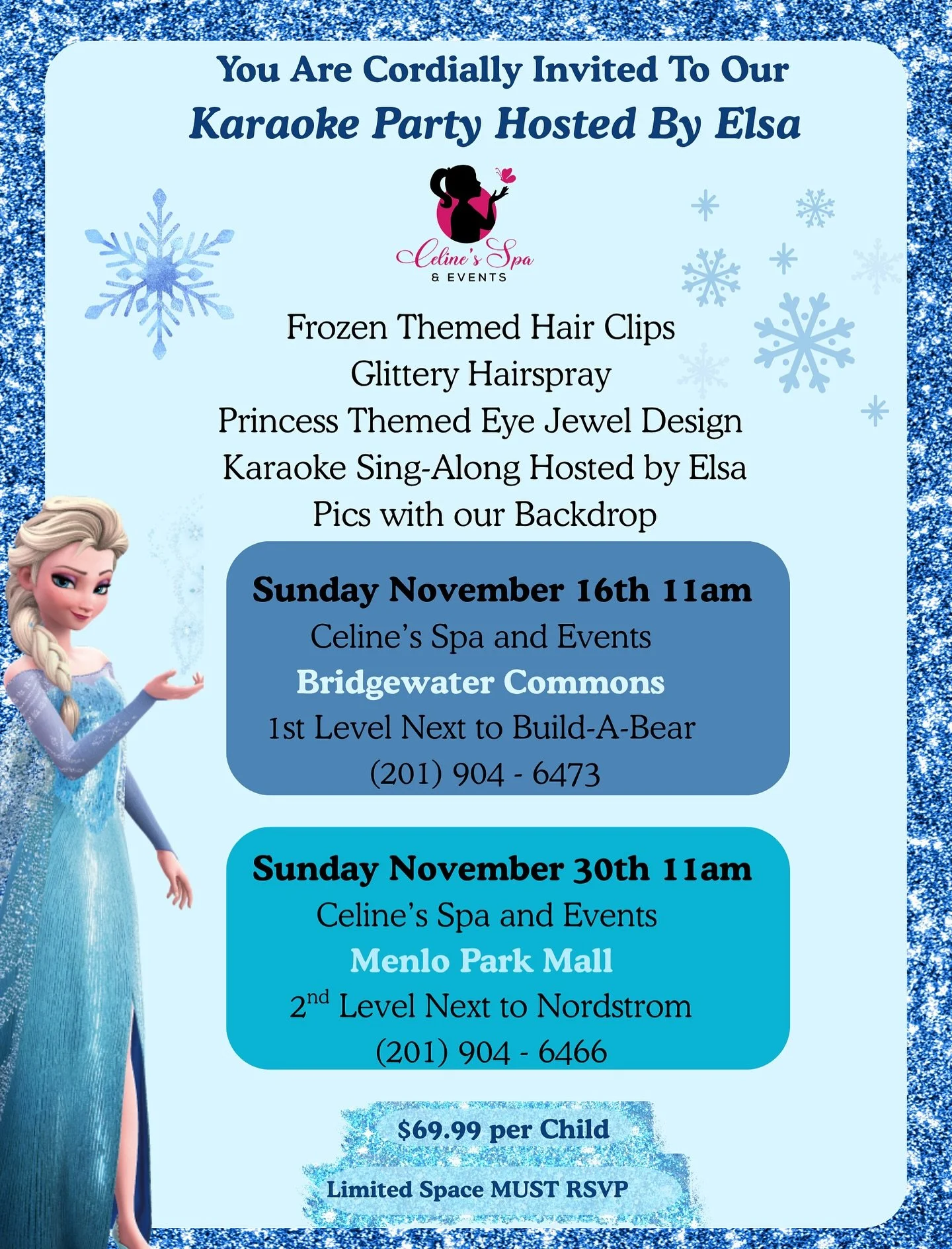 We have an announcement! Our Elsa event is back and it will be the ultimate sing along PARTY!!!!! 2 dates to choose from in both of our locations!!! This is a very limited space and you must call ahead to RSVP!!!! See you there!