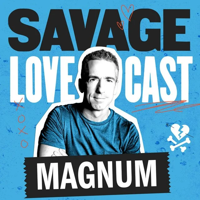 savage-lovecast-magnum.jpeg