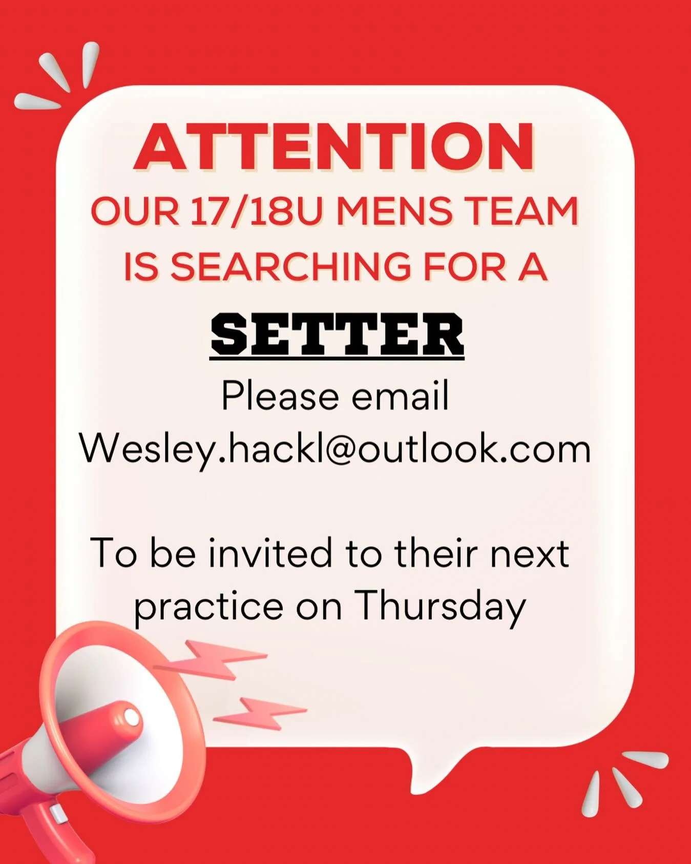 Our MENS 17/18U team needs a setter ! Please email Wesley.hackl@outlook.com . Invite to Thursdays practice will be a tryout for the setters you emailed and are invited, not a guaranteed spot until after evaluation.