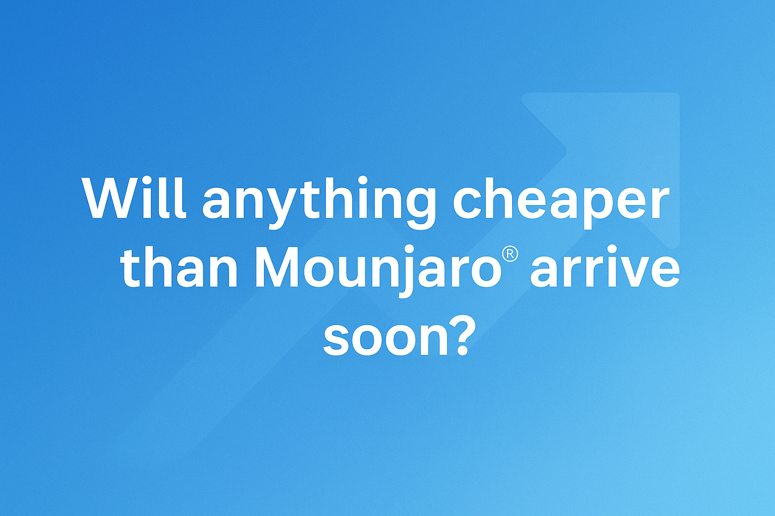 Will Anything Cheaper Than Mounjaro Arrive Soon?