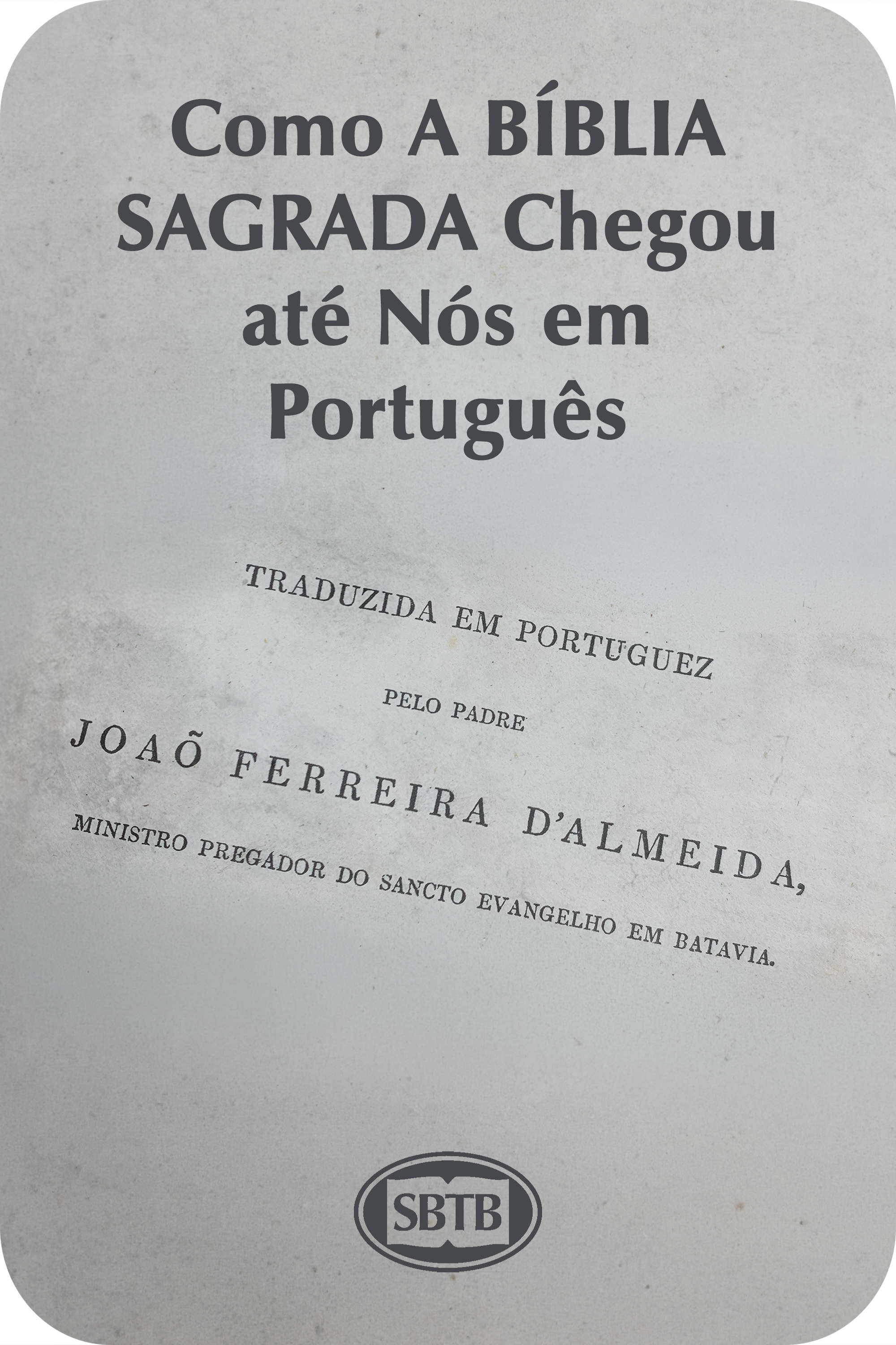 Como A BÍBLIA SAGRADA Chegou até Nós em Português