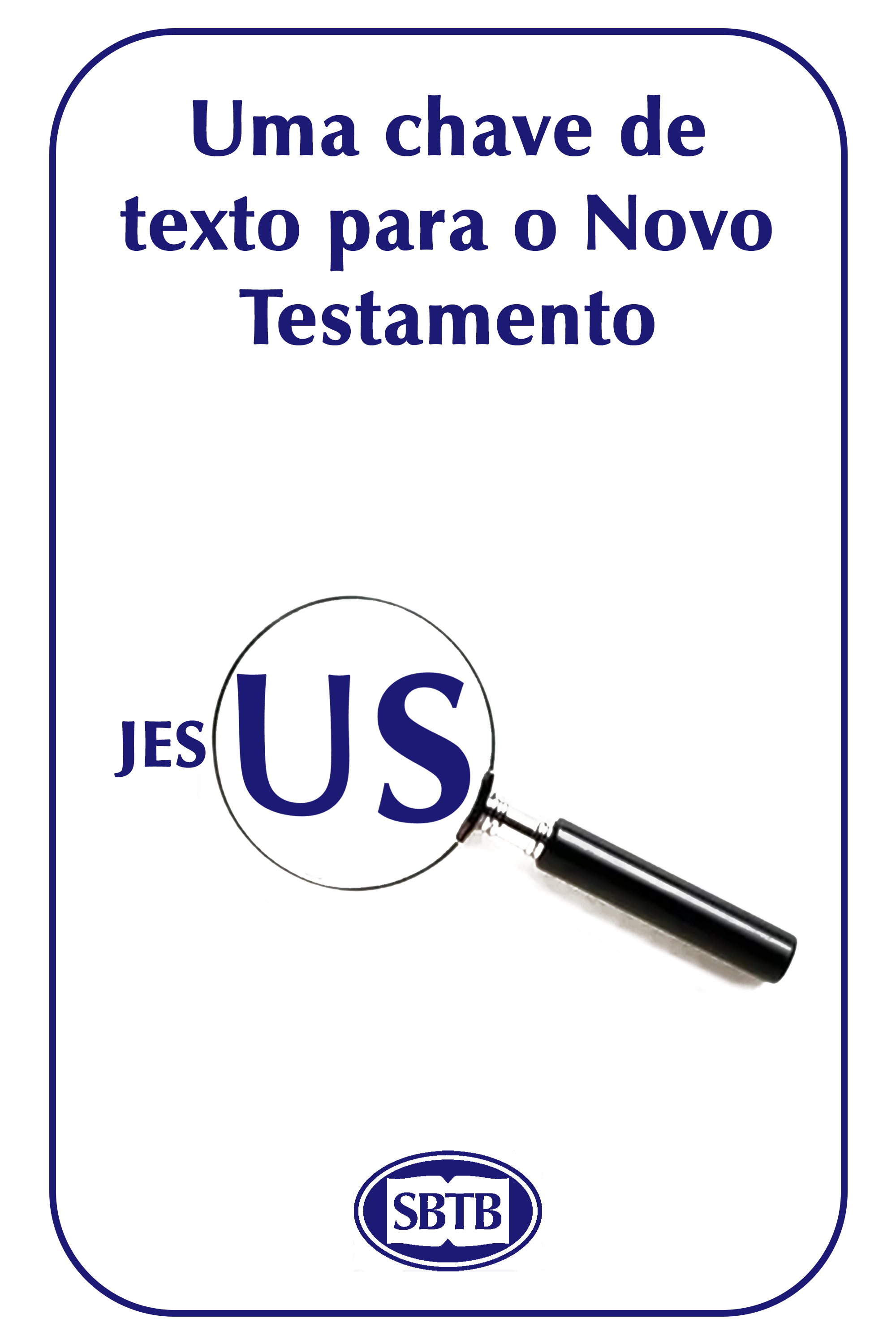 Capa de livro com o título 'Uma chave de texto para o Novo Testamento' em português, com o símbolo do IBTB e uma lupa destacando as letras 'US'.