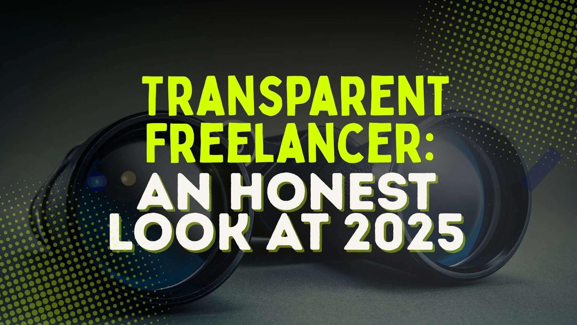 Transparent Freelancer: An Honest Look at 2025