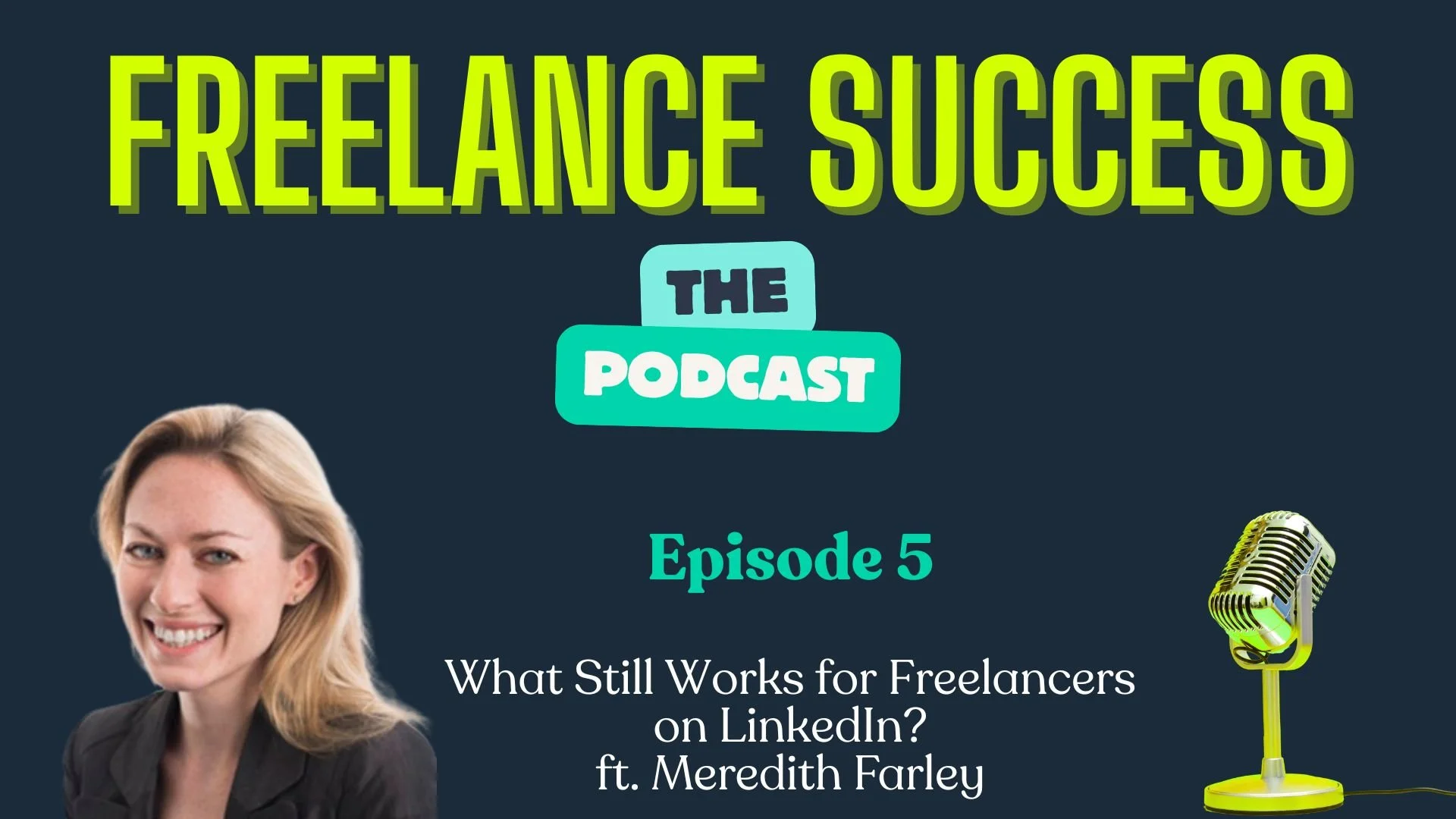 What still works for freelancers on LinkedIn? ft. meredith farley (S1 E5) (Copy)