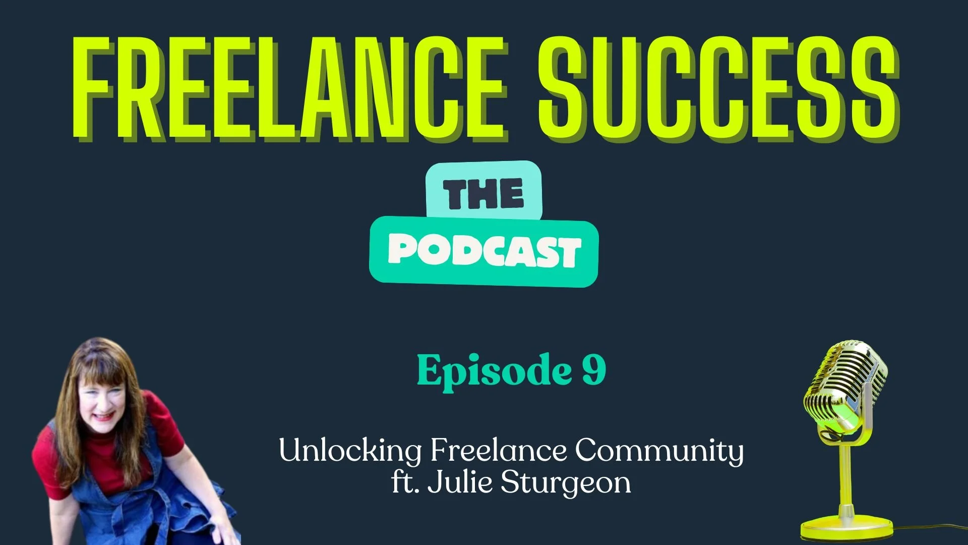 Unlocking Freelance Community ft. Julie Sturgeon (s1 E9)