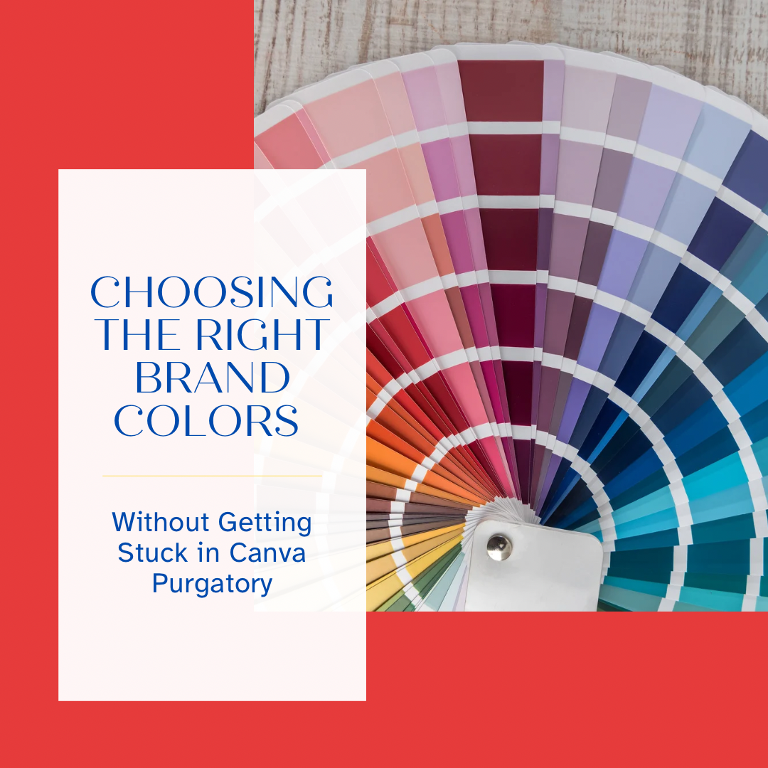 Choosing the Right Brand Colors (Without Getting Stuck in Canva Purgatory)