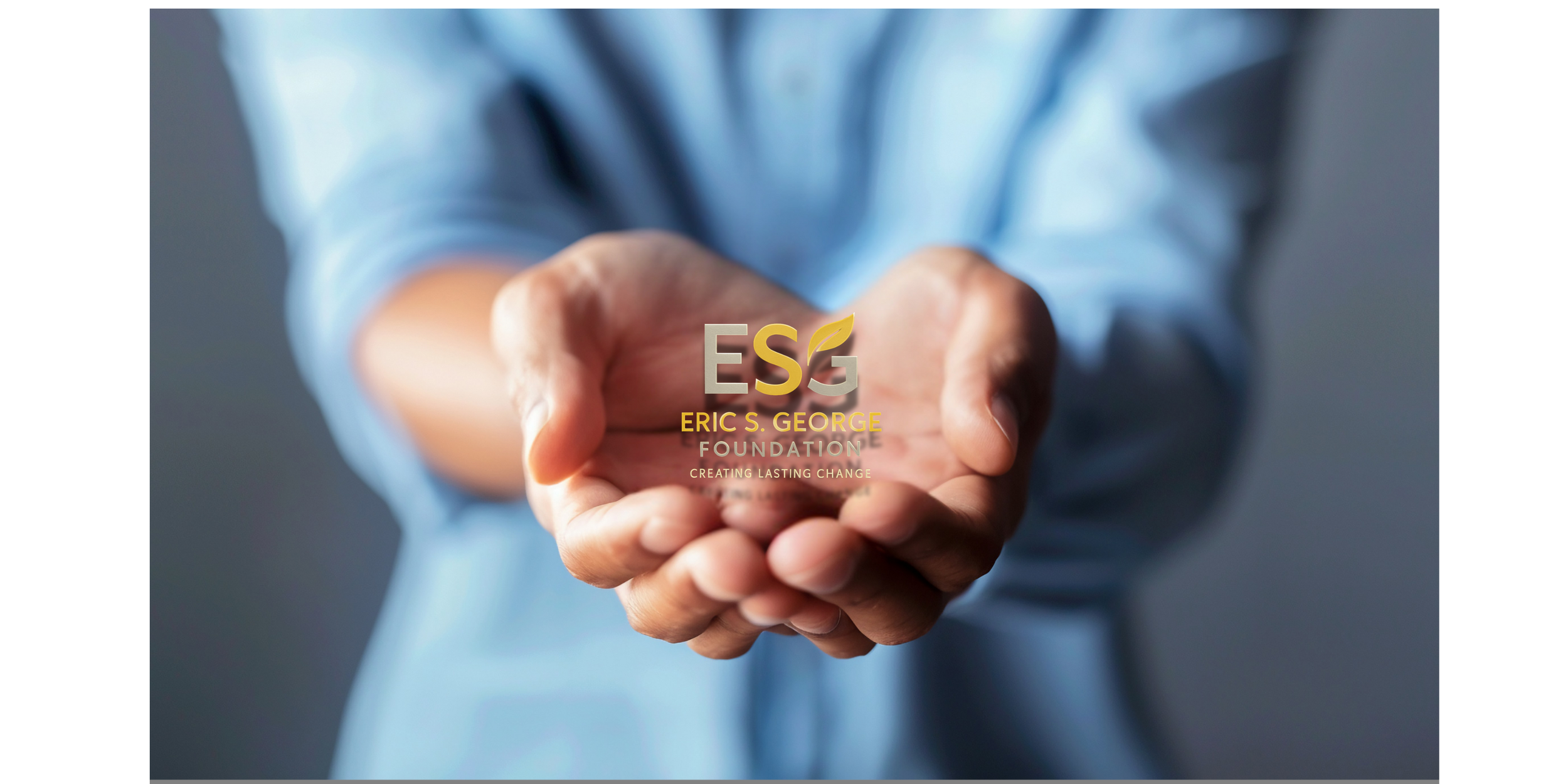 ESG' and the words 'Eric S. George Foundation Creating Lasting Change