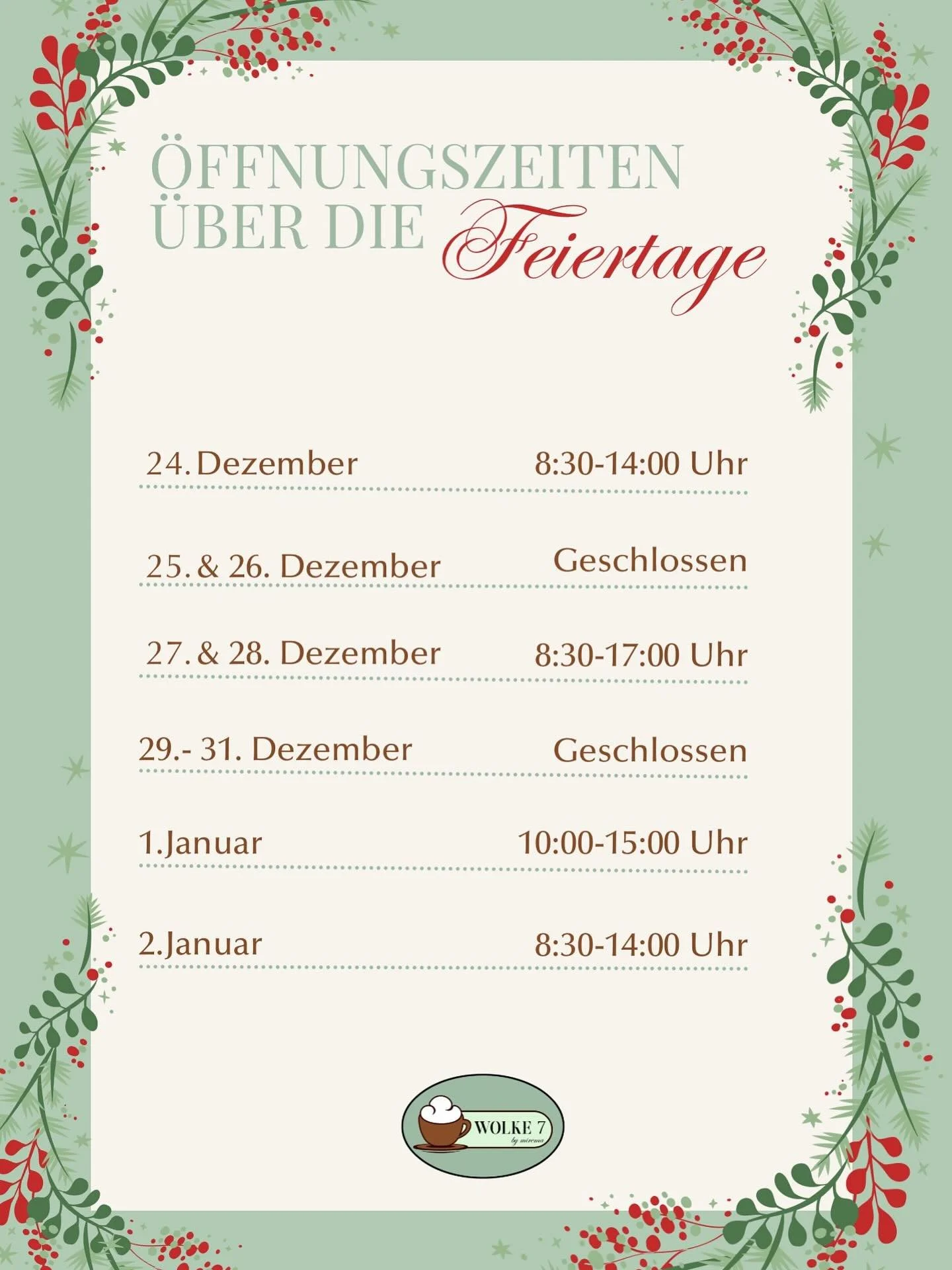 Unsere &Ouml;ffnungszeiten &uuml;ber die Festtage 🎄🎁✨🌟

📍Wolke 7 by Mirema, M&ouml;hlin