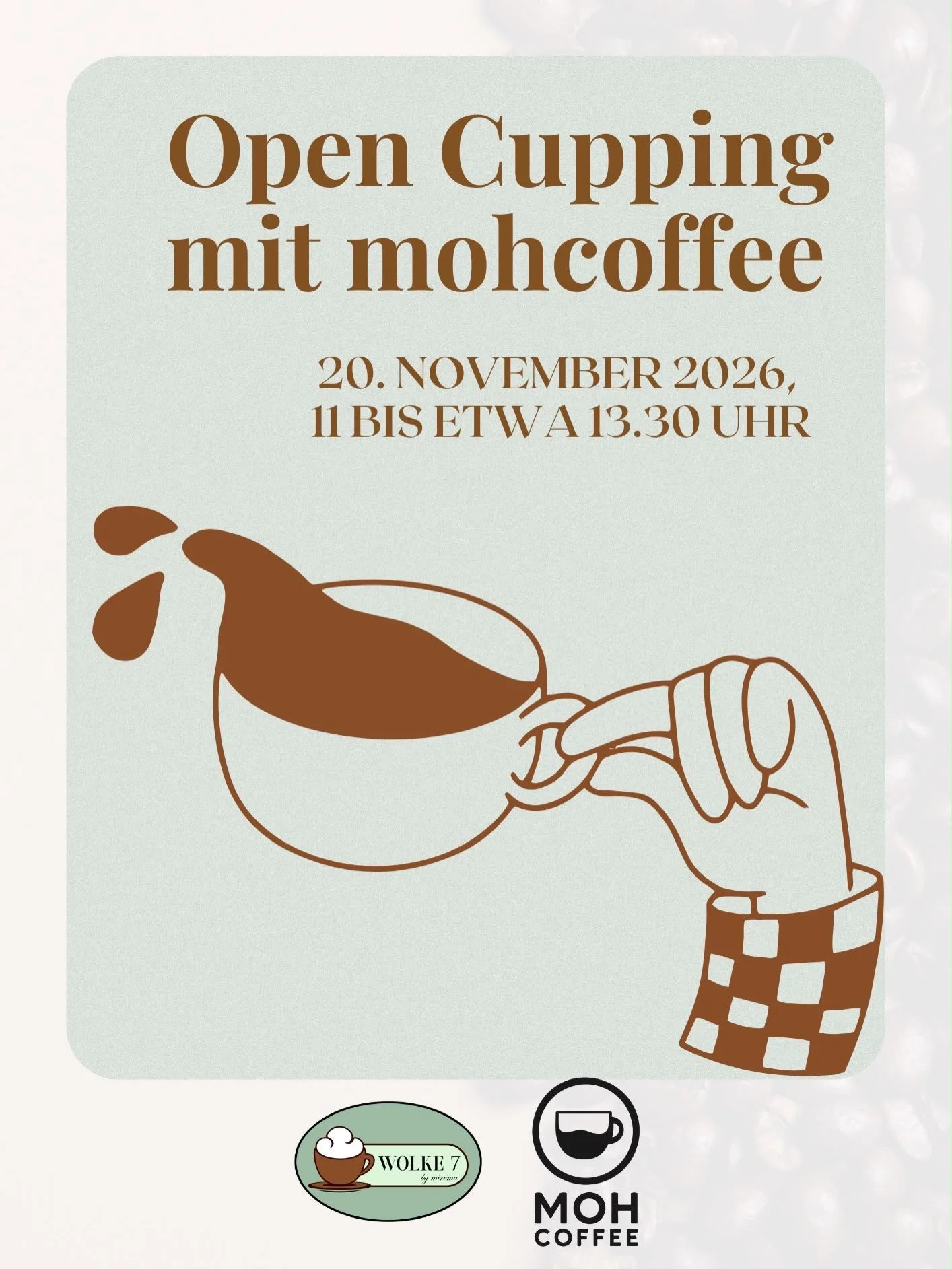 OPEN CUPPING &amp; BRUNCH AUF WOLKE 7

Kaffee einmal ganz bewusst entdecken! 🤎 Gemeinsam mit Kevin Mohler von mohcoffee verkostet ihr verschiedene Kaffees, vergleicht ihre Aromen und erfahrt mehr &uuml;ber Herkunft, Verarbeitung &amp; Geschmack. ☕️✨