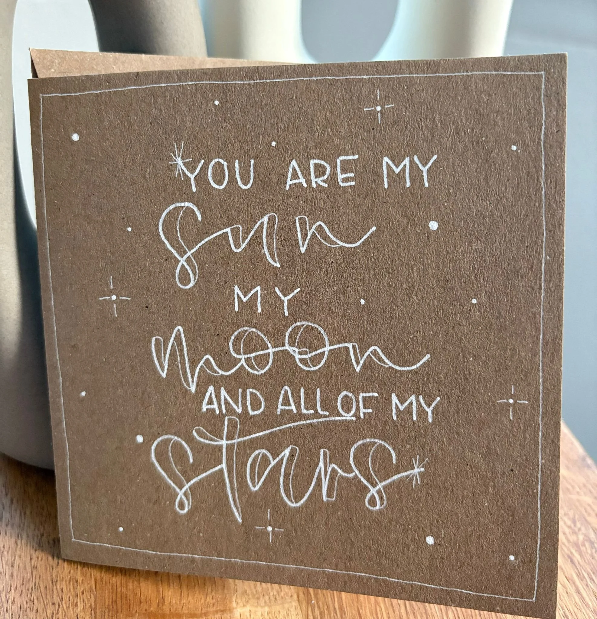 Karte mit Text "You are my sun, my moon and all of my stars"