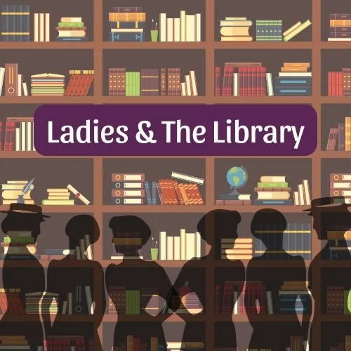 Ladies and the Library Johnstown New York Historical Society
