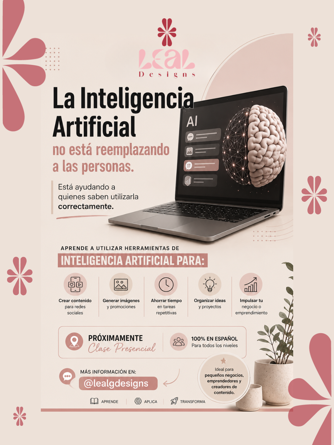 An advertisement for a course on artificial intelligence by Leal Designs. It emphasizes that AI is not replacing people but helping those who know how to use it correctly. The ad lists tools like creating content, generating images, saving time on repetitive tasks, organizing ideas, and boosting business or entrepreneurship. It mentions that the course will be taught in person soon, available in Spanish for all levels, and is ideal for small businesses, entrepreneurs, and content creators. The contact handle is @lealgdesigns.
