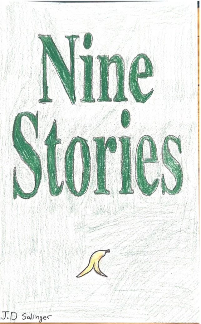 A hand-drawn book cover with the title 'Nine Stories' in large green letters and a small banana illustration at the bottom. The author’s name, J.D. Salinger, is written in small letters at the bottom left corner.