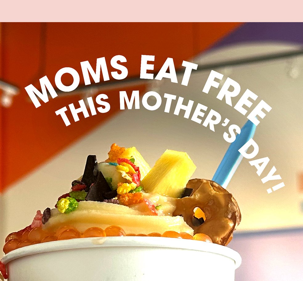 Happy Mother's Day: Moms eat FREE
