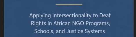 Who Is Being Left Out? Using Intersectionality to Strengthen Deaf Rights Work in African NGOs, Schools and Justice Systems