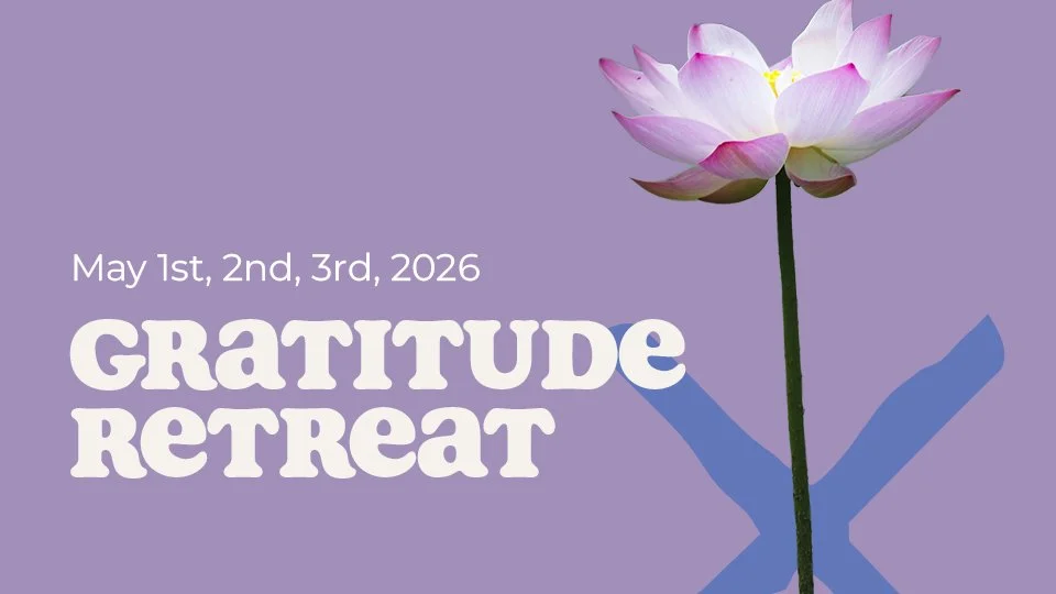 Gratitude Retreat | May 1st, 2nd, 3rd