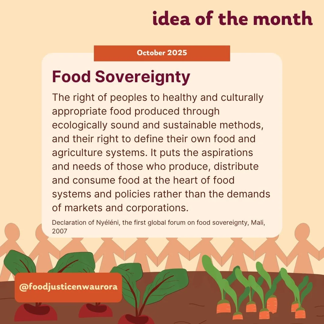 Welcome back to Idea of the Month! As we continue to break down our mission, this month, we&rsquo;re focusing on the term &quot;Food Sovereignty.&quot; 
Based on the U.S. Food Sovereignty Alliance&rsquo;s definition, food sovereignty is a growing and