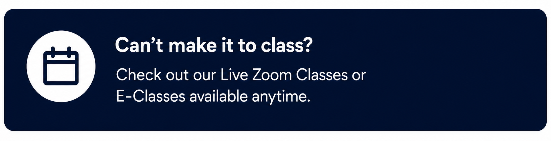 Information about live Zoom classes and e-classes for those unable to attend in person.