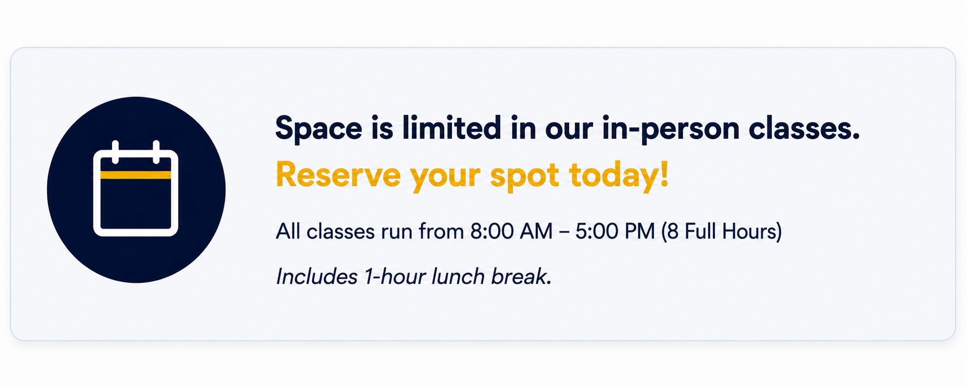 A digital signage announcing limited in-person classes, urging viewers to reserve their spot. It specifies class hours from 8:00 AM to 5:00 PM, includes a 1-hour lunch break, and features an icon of a calendar.