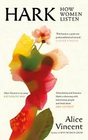 Book cover for 'HARK: How Women Listen' by Alice Vincent, featuring watercolor abstract artwork with vibrant colors including yellow, green, pink, and red.