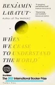 Cover of the book titled 'When We Chase to Understand the World' by Benjamin Labatut, featuring a black circle and yellow splashes with text about the author and awards.