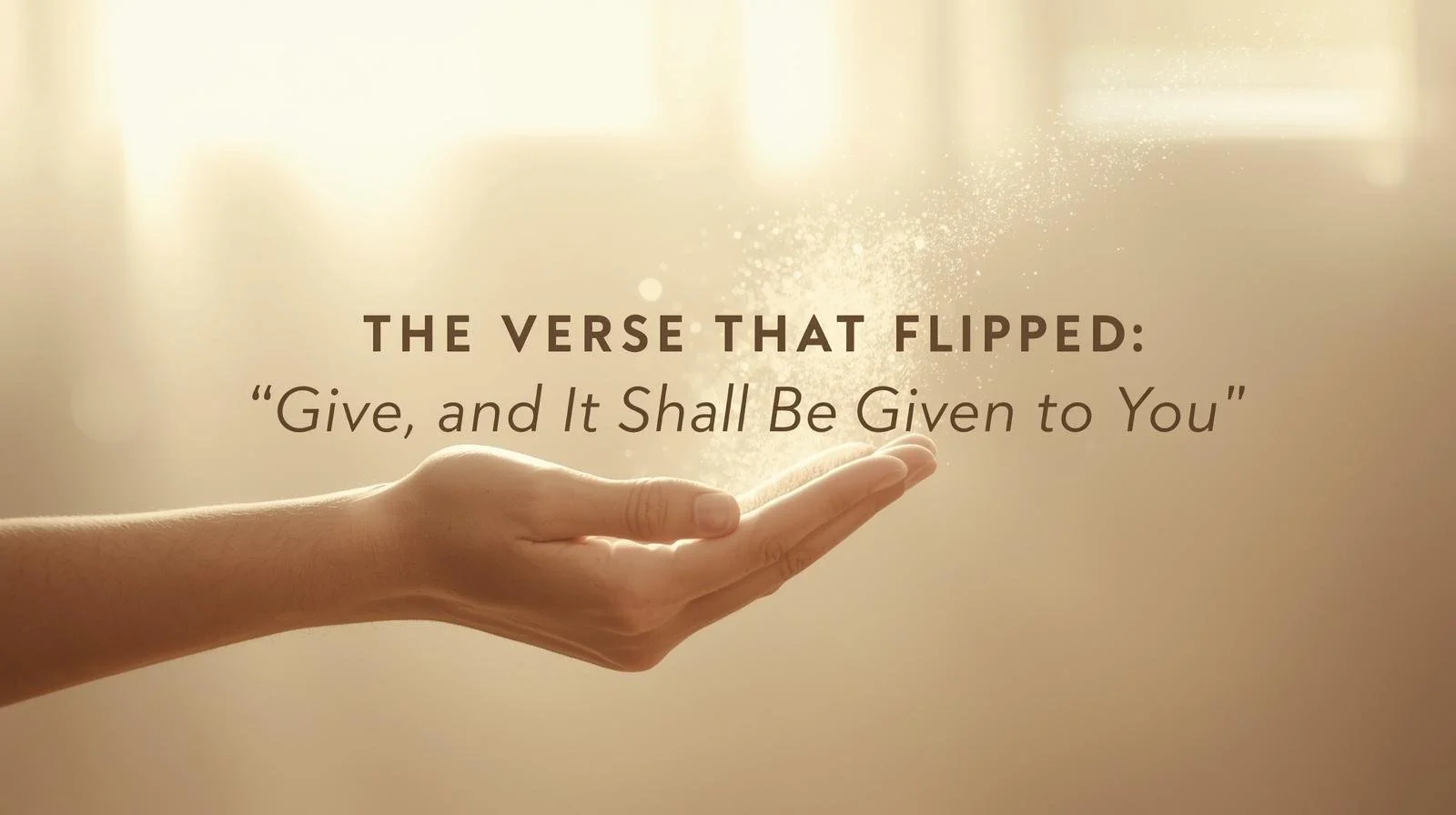 The Verse That Flipped: “Give, and It Shall Be Given to You”