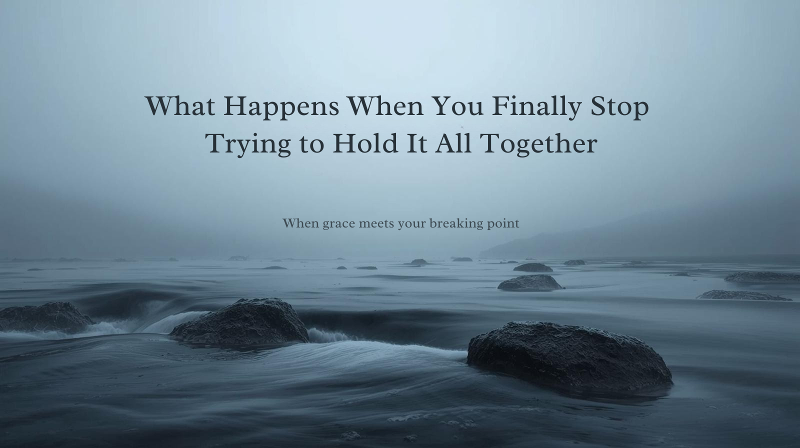 What Happens When You Finally Stop Trying to Hold It All Together